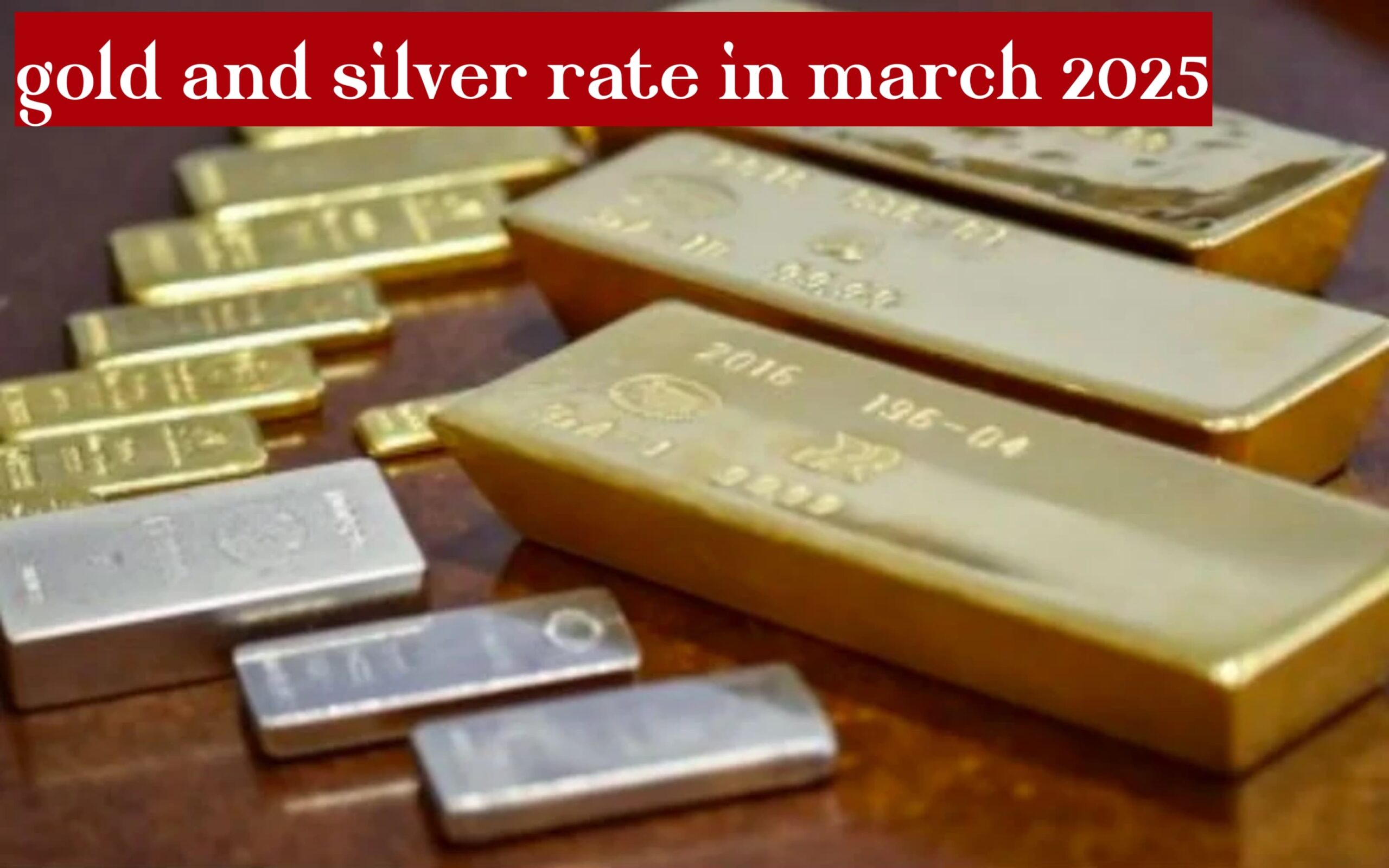 gold and silver rate in march 2025