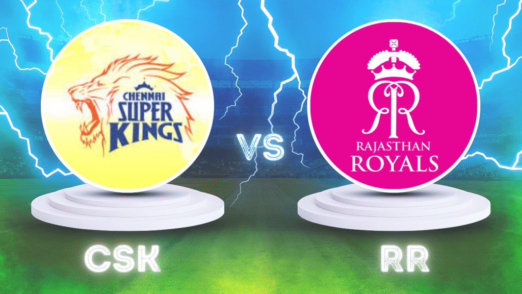 આજની મેચ CSK vs RR